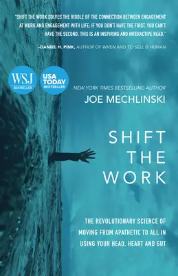 Cambia de trabajo: La revolucionaria ciencia de pasar de la apatía al todo por el todo utilizando la cabeza, el corazón y las entrañas - Shift the Work: The Revolutionary Science of Moving from Apathetic to All in Using Your Head, Heart and Gut