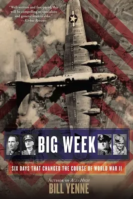 La gran semana: Seis días que cambiaron el curso de la Segunda Guerra Mundial - Big Week: Six Days That Changed the Course of World War II