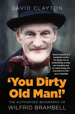 La biografía autorizada de Wilfrid Brambell La biografía autorizada de Wilfrid Brambell - 'You Dirty Old Man!': The Authorised Biography of Wilfrid Brambell