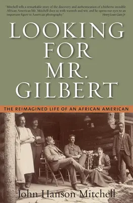 En busca del Sr. Gilbert: la vida reinterpretada de un afroamericano - Looking for Mr. Gilbert: The Reimagined Life of an African American