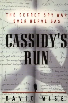 La huida de Cassidy - La guerra secreta de los espías por el gas nervioso - Cassidy's Run - The Secret Spy War Over Nerve Gas