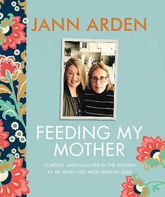 Alimentar a mi madre: Consuelo y risas en la cocina mientras mi madre vive con pérdida de memoria - Feeding My Mother: Comfort and Laughter in the Kitchen as My Mom Lives with Memory Loss