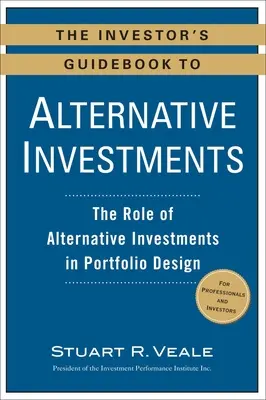 Guía del inversor sobre inversiones alternativas: El papel de las inversiones alternativas en el diseño de carteras - The Investor's Guidebook to Alternative Investments: The Role of Alternative Investments in Portfolio Design