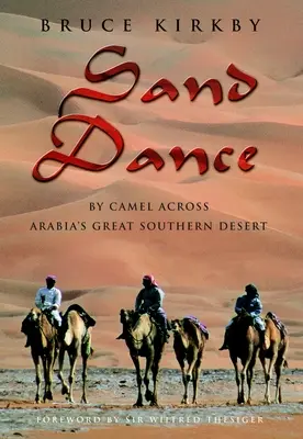 La danza de la arena - A camello por el gran desierto meridional de Arabia - Sand Dance - By Camel Across Arabia's Great Southern Desert