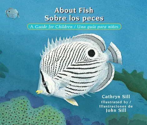 Sobre los Peces / About Fish: Una Guía Para Niños / Una Gua Para Nios - About Fish / Sobre Los Peces: A Guide for Children / Una Gua Para Nios