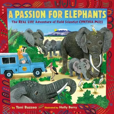 Pasión por los elefantes: La aventura real de la científica de campo Cynthia Moss - A Passion for Elephants: The Real Life Adventure of Field Scientist Cynthia Moss