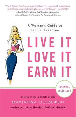 Vívelo, quiérelo, gánatelo: La guía de una mujer hacia la libertad financiera - Live It, Love It, Earn It: A Woman's Guide to Financial Freedom