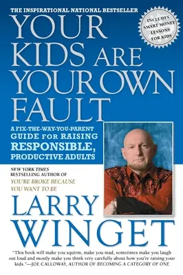 Tus hijos son culpa tuya: Una Guía para Padres que Arreglan Su Manera de Criar Adultos Responsables y Productivos - Your Kids Are Your Own Fault: A Fix-The-Way-You-Parent Guide for Raising Responsible, Productive Adults