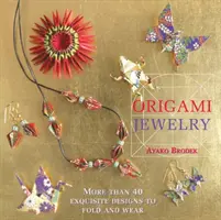 Joyas de origami: más de 40 diseños exquisitos para plegar y lucir - Origami Jewelry - More than 40 Exquisite Designs to Fold and Wear