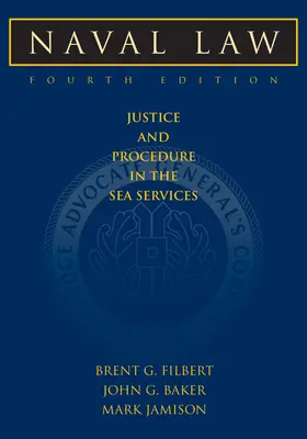 Derecho Naval, 4ª Edición: Justicia y Procedimiento en los Servicios Marítimos - Naval Law, 4th Edition: Justice and Procedure in the Sea Services