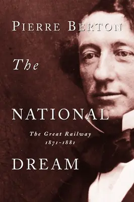 El sueño nacional: El gran ferrocarril, 1871-1881 - The National Dream: The Great Railway, 1871-1881