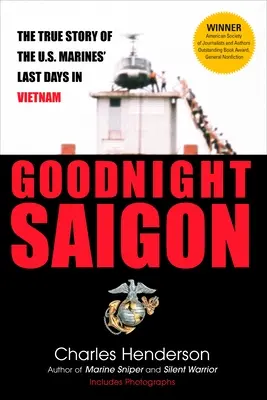 Buenas noches, Saigón: La verdadera historia de los últimos días de los marines estadounidenses en Vietnam - Goodnight Saigon: The True Story of the U.S. Marines' Last Days in Vietnam