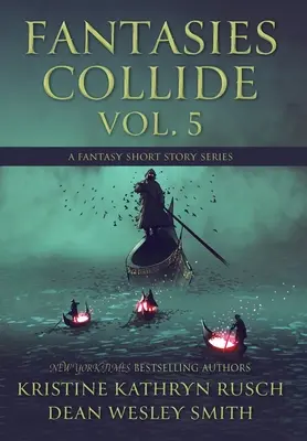 Fantasies Collide, Vol. 5: Serie de relatos fantásticos - Fantasies Collide, Vol. 5: A Fantasy Short Story Series