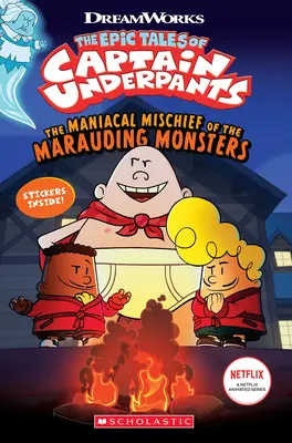 Las Maniacas Travesuras de los Monstruos Merodeadores (Los Épicos Cuentos del Capitán Calzoncillos Tv) - The Maniacal Mischief of the Marauding Monsters (the Epic Tales of Captain Underpants Tv)