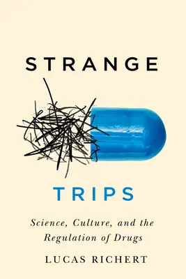 Viajes extraños: Ciencia, cultura y regulación de las drogasvolumen 51 - Strange Trips: Science, Culture, and the Regulation of Drugsvolume 51