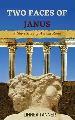 Las dos caras de Jano: Una historia breve de la antigua Roma - Two Faces of Janus: A Short Story of Ancient Rome