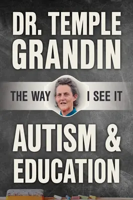 Autismo y educación: Tal como yo lo veo: Lo que padres y profesores necesitan saber - Autism and Education: The Way I See It: What Parents and Teachers Need to Know