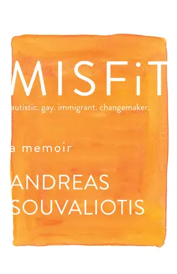 Inadaptado: Autistic. Gay. Inmigrante. Agitador. - Misfit: Autistic. Gay. Immigrant. Changemaker.