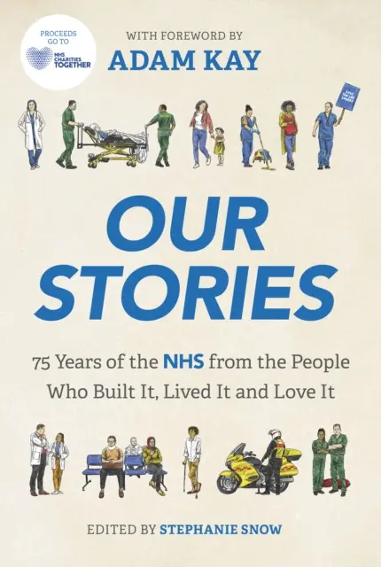 Nuestras historias - 75 años del SNS contados por las personas que lo construyeron, lo vivieron y lo aman - Our Stories - 75 Years of the NHS from the People Who Built It, Lived It and Love It