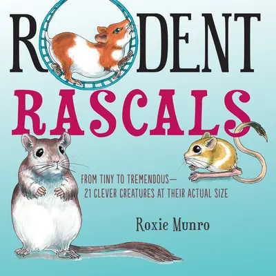 Granujas roedores: Criaturas inteligentes a su tamaño real - Rodent Rascals: Clever Creatures at Their Actual Size