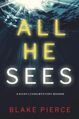 Todo lo que ve (Un thriller de suspense del FBI Nicky Lyons-Libro 3) - All He Sees (A Nicky Lyons FBI Suspense Thriller-Book 3)