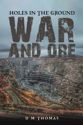 Agujeros en el suelo: La guerra y el mineral - Holes in the Ground: War and Ore