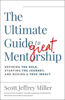 La guía definitiva para ser un gran mentor: 13 funciones para lograr un verdadero impacto - The Ultimate Guide to Great Mentorship: 13 Roles to Making a True Impact