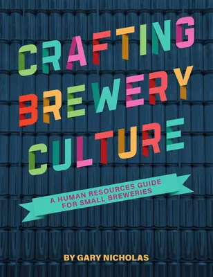 Crear la cultura cervecera: Guía de recursos humanos para pequeñas cervecerías - Crafting Brewery Culture: A Human Resources Guide for Small Breweries