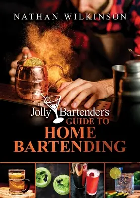 The Jolly Bartender's Guide to Home Bartending (Guía del barman alegre para la coctelería casera) - The Jolly Bartender's Guide to Home Bartending