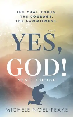 ¡Sí, Dios! ﻿Volumen 2 Edición para Hombres: Los desafíos. El valor. El compromiso. - Yes, God! ﻿Volume 2 ﻿Men's Edition: The Challenges. The Courage. The Commitment.