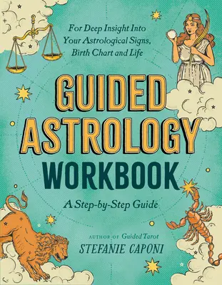 Cuaderno de Astrología Guiada: Una guía paso a paso para conocer en profundidad tus signos astrológicos, tu carta natal y tu vida - Guided Astrology Workbook: A Step-By-Step Guide for Deep Insight Into Your Astrological Signs, Birth Chart, and Life