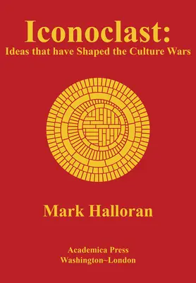 Iconoclasta: Ideas Que Han Moldeado Las Guerras Culturales - Iconoclast: Ideas That Have Shaped the Culture Wars