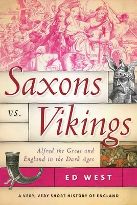 Sajones contra vikingos: Alfredo el Grande e Inglaterra en la Edad Media - Saxons vs. Vikings: Alfred the Great and England in the Dark Ages