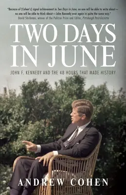 Dos días de junio: John F. Kennedy y las 48 horas que hicieron historia - Two Days in June: John F. Kennedy and the 48 Hours That Made History