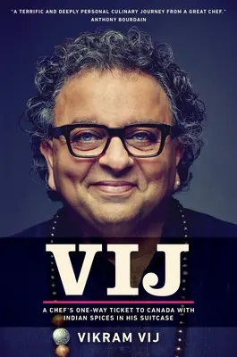 Vij - El billete de ida de un chef a Canadá con especias indias en su maleta - Vij - A Chef's One-Way Ticket to Canada with Indian Spices in His Suitcase