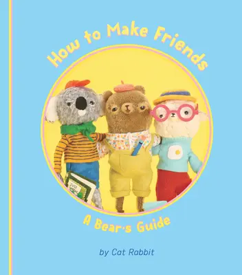 Cómo hacer amigos: Guía del Oso - How to Make Friends: A Bear's Guide