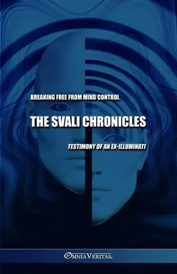 Las crónicas de Svali - Liberarse del control mental: Testimonio de un ex illuminati - The Svali Chronicles - Breaking free from mind control: Testimony of an ex-illuminati