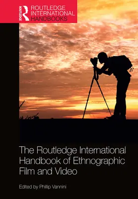 Manual internacional Routledge de cine y vídeo etnográficos - The Routledge International Handbook of Ethnographic Film and Video