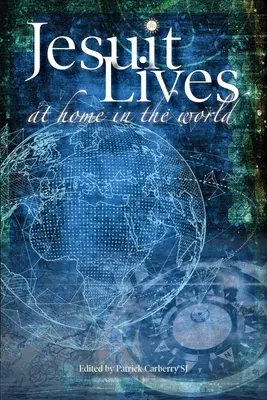 La vida de los jesuitas: En casa en el mundo - Jesuit Lives: At Home in the World