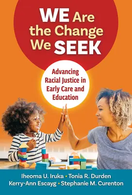 Somos el cambio que buscamos: Promoviendo la justicia racial en la atención y educación tempranas - We Are the Change We Seek: Advancing Racial Justice in Early Care and Education