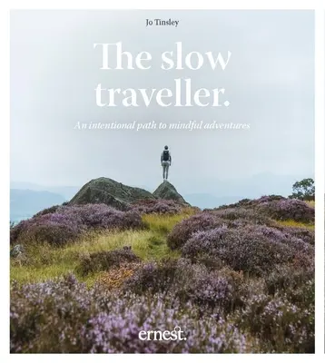 El viajero lento: Un camino intencionado hacia las aventuras conscientes - The Slow Traveller: An Intentional Path to Mindful Adventures