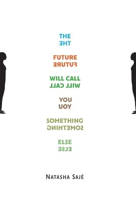 El futuro te llamará de otra manera - The Future Will Call You Something Else