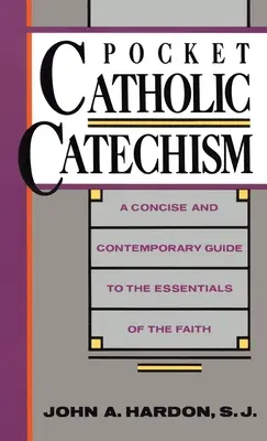 Catecismo católico de bolsillo: Guía concisa y actual de los fundamentos de la fe - Pocket Catholic Catechism: A Concise and Contemporary Guide to the Essentials of the Faith