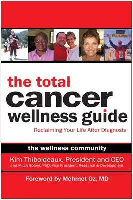 Guía para el bienestar total después del cáncer: Recuperar su vida después del diagnóstico - The Total Cancer Wellness Guide: Reclaiming Your Life After Diagnosis