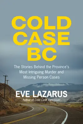 Cold Case BC: Las historias que se esconden tras los casos de asesinato y desaparición más sensacionales de la provincia - Cold Case BC: The Stories Behind the Province's Most Sensational Murder and Missing Persons Cases