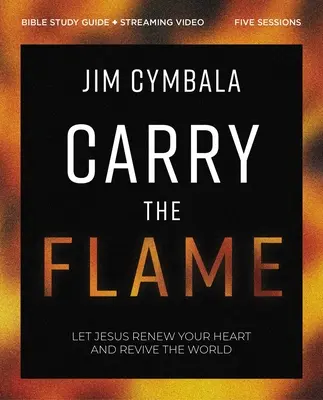 Guía de estudio bíblico Carry the Flame Plus Streaming Video: Un estudio bíblico para renovar el corazón y revivir el mundo - Carry the Flame Bible Study Guide Plus Streaming Video: A Bible Study on Renewing Your Heart and Reviving the World