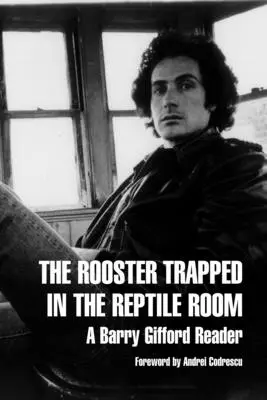 El gallo atrapado en el cuarto de los reptiles: Una lectura de Barry Gifford - The Rooster Trapped in the Reptile Room: A Barry Gifford Reader