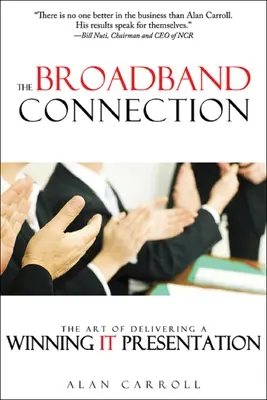 La conexión de banda ancha: El arte de hacer una presentación ganadora - The Broadband Connection: The Art of Delivering a Winning It Presentation