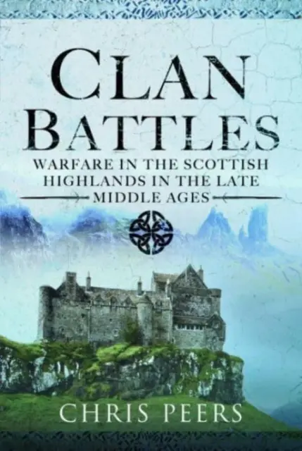 Las batallas de clanes: La guerra en las Highlands escocesas - Clan Battles: Warfare in the Scottish Highlands