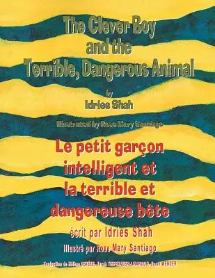 The Clever Boy and the Terrible Dangerous Animal -- Le petit garon intelligent et la terrible et dangereuse bte: Edición inglés-francés - The Clever Boy and the Terrible Dangerous Animal -- Le petit garon intelligent et la terrible et dangereuse bte: English-French Edition